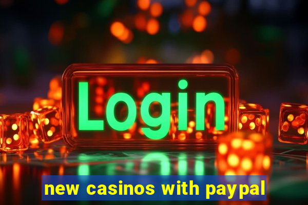 new casinos with paypal