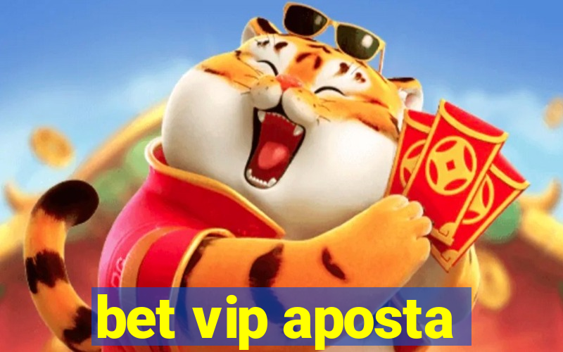 bet vip aposta