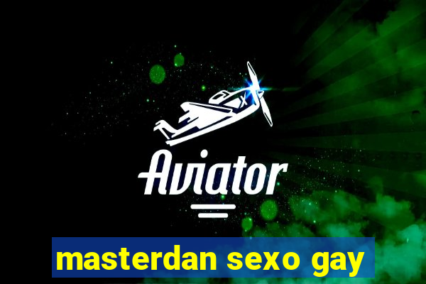 masterdan sexo gay