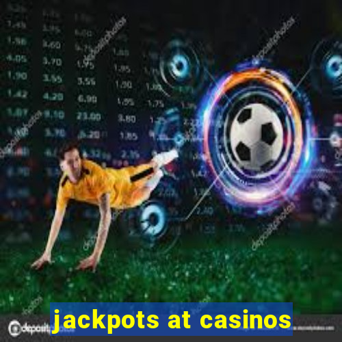 jackpots at casinos