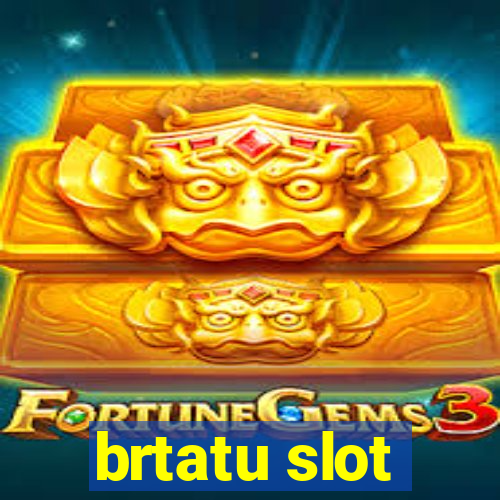 brtatu slot