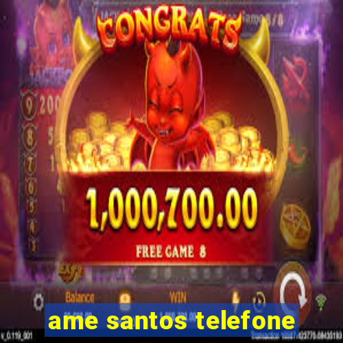 ame santos telefone