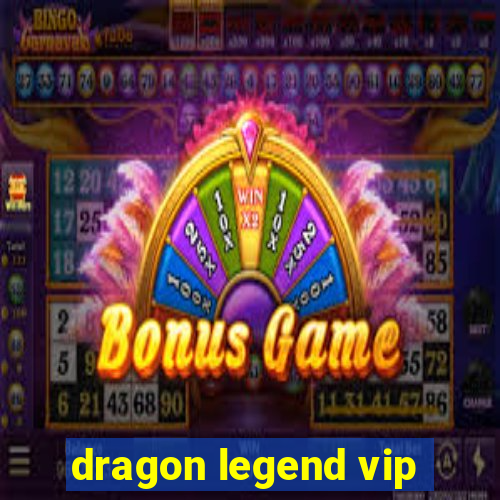 dragon legend vip