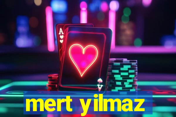 mert yilmaz