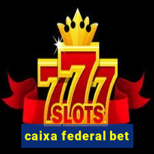 caixa federal bet