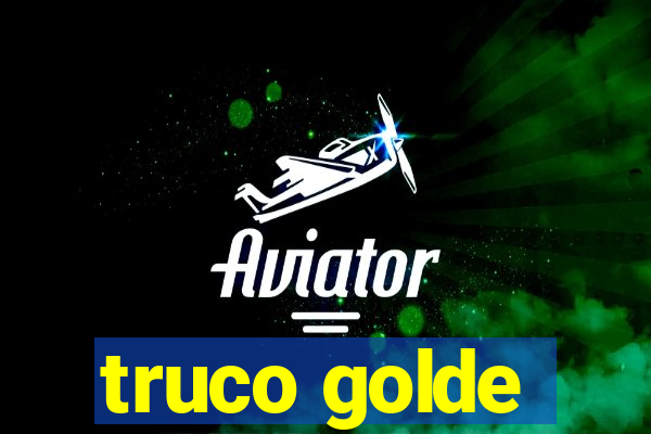 truco golde