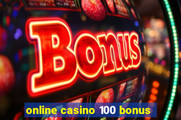 online casino 100 bonus