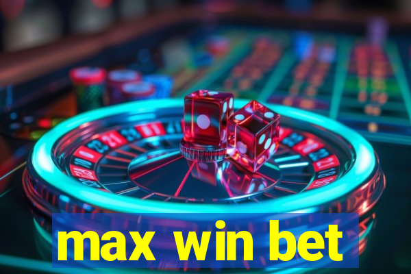 max win bet