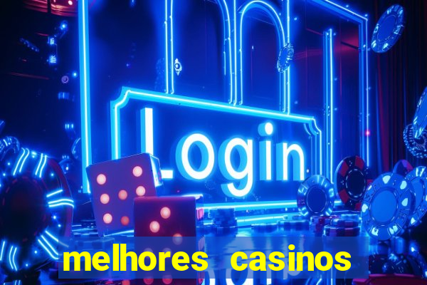 melhores casinos online com b贸nus de registo