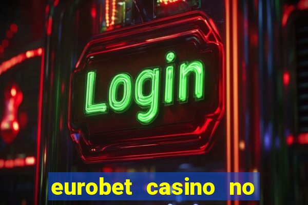 eurobet casino no deposit bonus