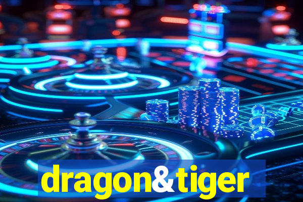 dragon&tiger