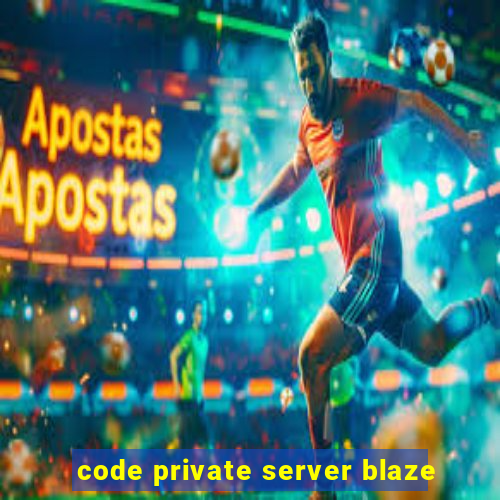 code private server blaze