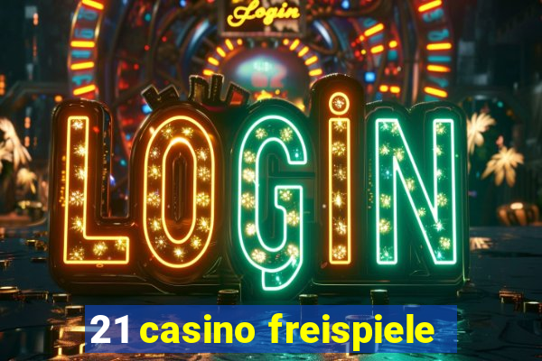 21 casino freispiele