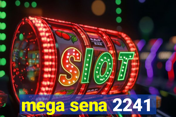 mega sena 2241