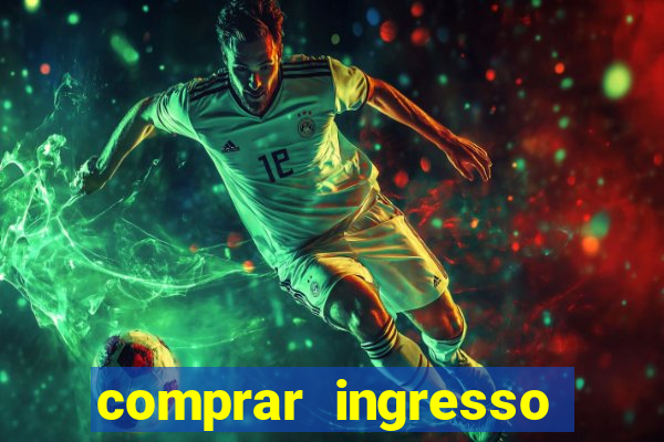 comprar ingresso jogo real madrid