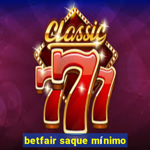 betfair saque mínimo