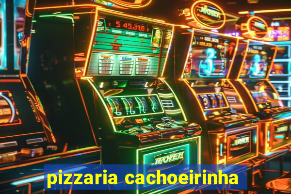 pizzaria cachoeirinha