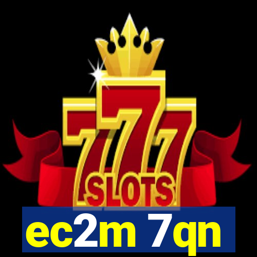 ec2m 7qn