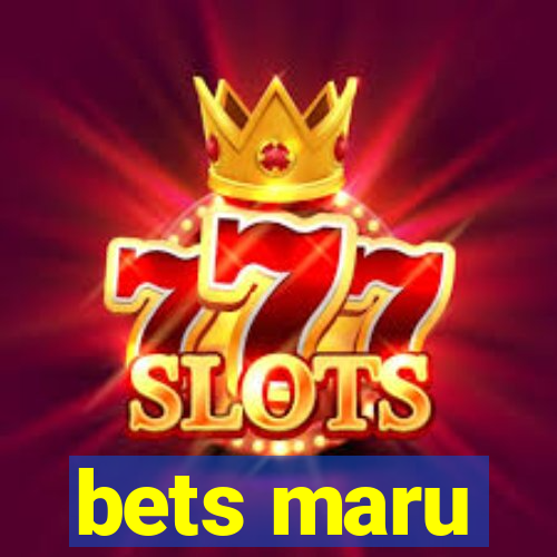 bets maru