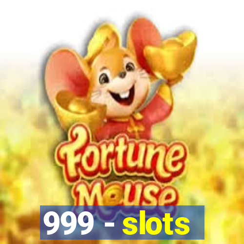 999 - slots