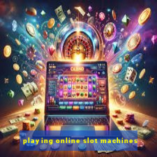 playing online slot machines