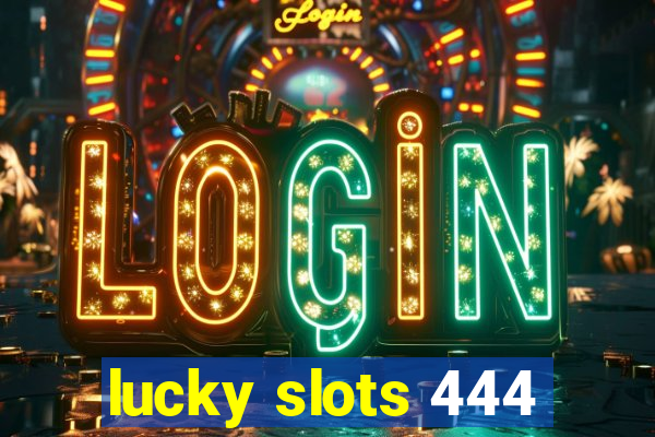 lucky slots 444