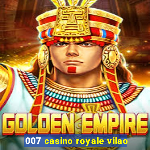 007 casino royale vilao