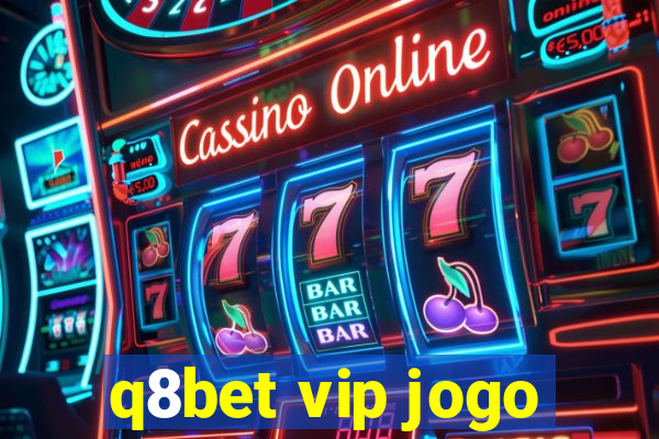 q8bet vip jogo