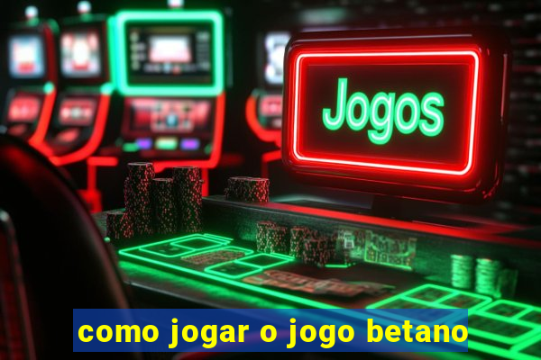 como jogar o jogo betano