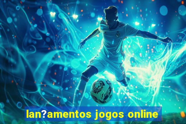 lan?amentos jogos online