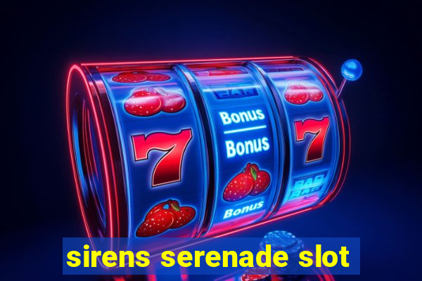 sirens serenade slot