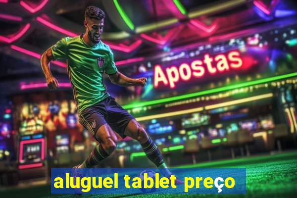 aluguel tablet preço