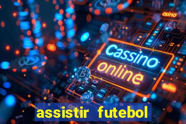 assistir futebol multi max