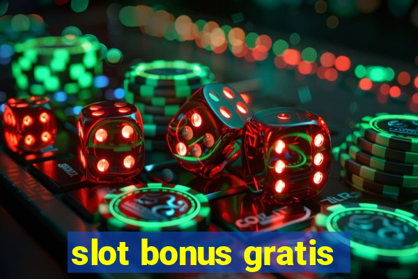 slot bonus gratis