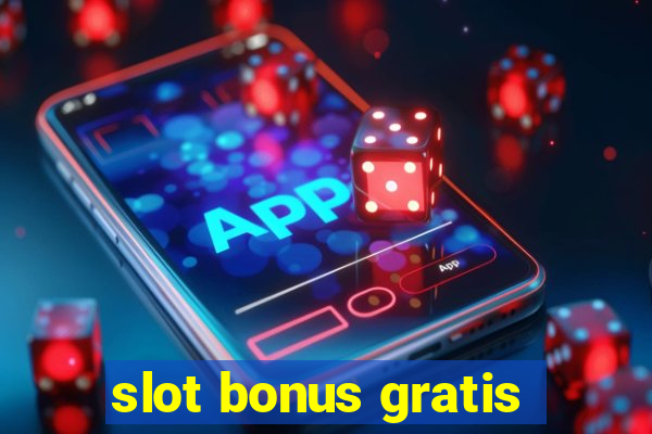 slot bonus gratis