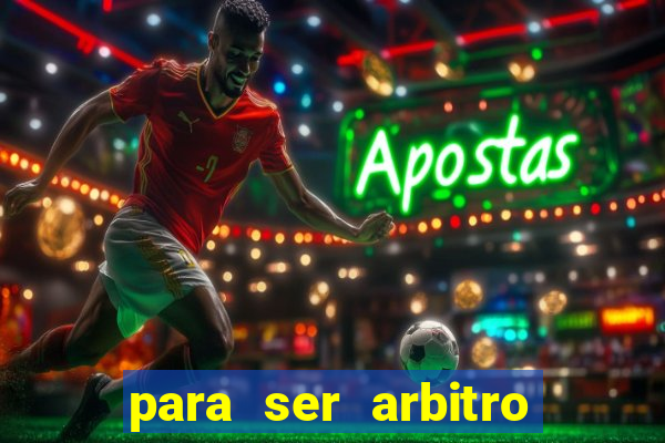 para ser arbitro de futebol