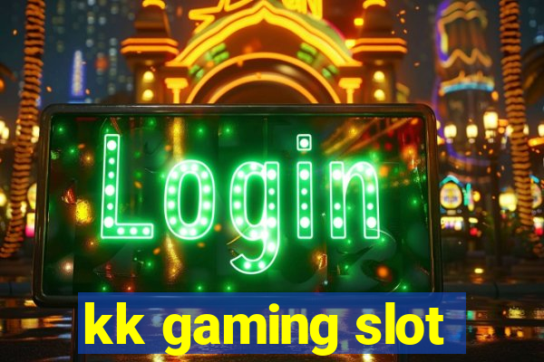 kk gaming slot