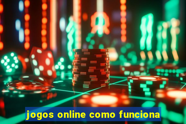 jogos online como funciona