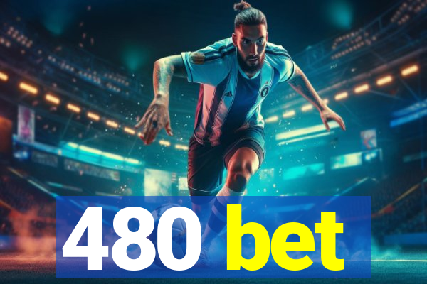 480 bet