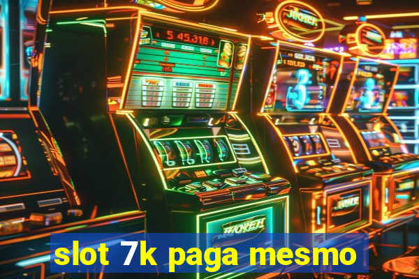 slot 7k paga mesmo