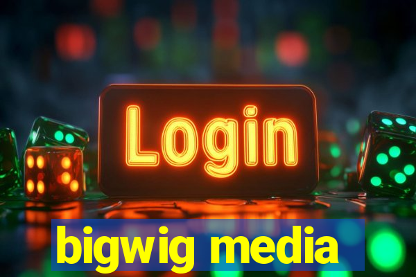 bigwig media