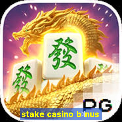 stake casino b么nus