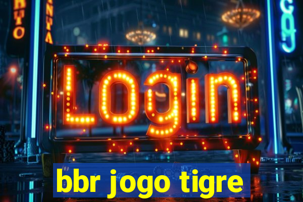 bbr jogo tigre