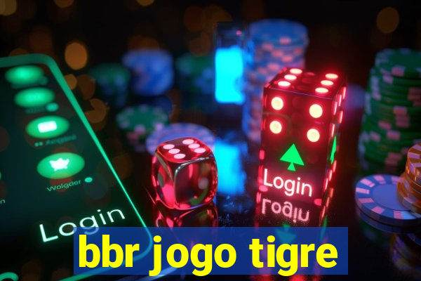 bbr jogo tigre