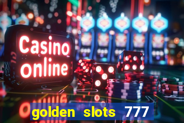 golden slots 777 paga mesmo