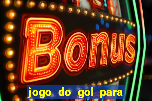 jogo do gol para ganhar dinheiro