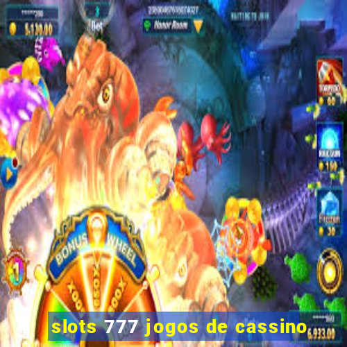 slots 777 jogos de cassino