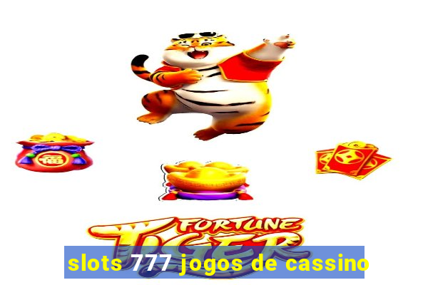 slots 777 jogos de cassino