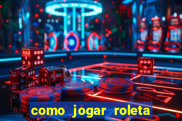 como jogar roleta no celular