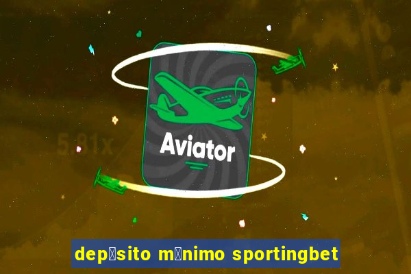 dep贸sito m铆nimo sportingbet